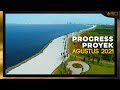 PROGRESS PROYEK PIK2 - PERIODE AGUSTUS 2021