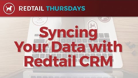 Syncing Your Data With Redtail CRM