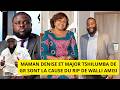MAMAN DENISE ET MAJOR STHILUMBA SONT LA CAUSE DU RIP DE WALLI AMISI 