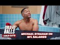 Michael Strahan on NFL Salaries | Cold As Balls: Cold Cuts | Laugh Out Loud Network