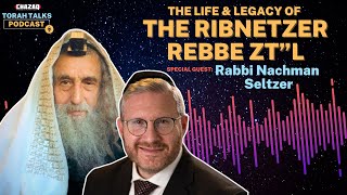CHAZAQ's Torah Talks #121 Rabbi Nachman Seltzer - The Life & Legacy of the Ribnetzer Rebbe ZT"L
