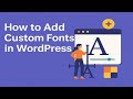 How to Add Custom Fonts in WordPress |wordpress tutorial for beginners