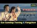Gar samdup tsering  triyangchen 2018  promise to love
