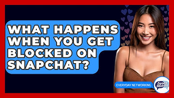 What Happens When You Get Blocked On Snapchat? - Everyday-Networking