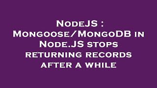Famous NodeJS : Mongoose/MongoDB in Node.JS stops returning records after a while Profile