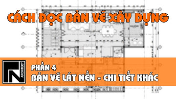 Phần 4: Cách đọc bản vẽ kiến trúc nhà | Kiến trúc TN