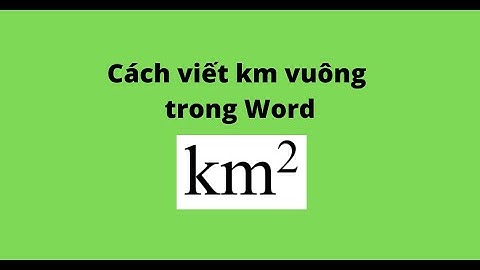 Cách viết km vuông trong Word