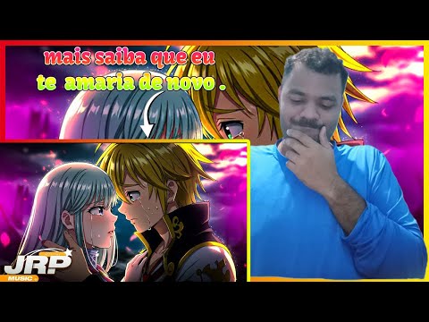 ♪ Ciclo sem fim 💔 | Meliodas e Elizabeth (Nanatsu no Taizai) | JRP ft. ‪@amandaareia‬ - REACT