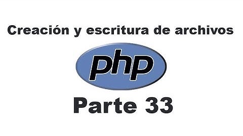 Curso de PHP 33 - Creación y escritura de archivos