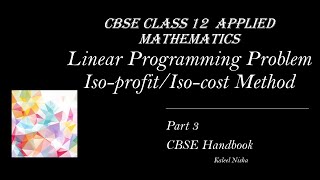 LPP |Iso-cost, Iso-profit method| Part 3 |CBSE Handbook| Class 12 Applied Maths in English | 2022-23