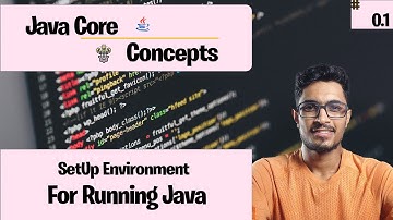0.1 Setup Environment For Running Your First Java Program