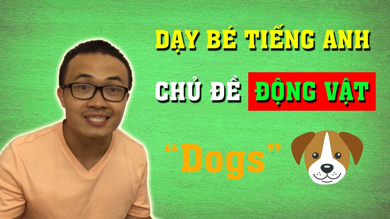 Dạy Bé Tiếng Anh Con Vật: Con Chó (Dog) - YouTube