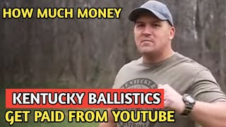 KENTUCKY BALLISTICS || HOW MUCH MONEY DOES KENTUCKY BALLISTICS CHANNEL EARN FROM YOUTUBE