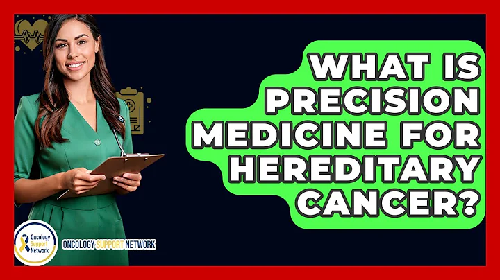What Is Precision Medicine For Hereditary Cancer? - Oncology Support Network