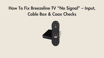 How To Fix Breezeline TV “No Signal” – Input, Cable Box & Coax Checks