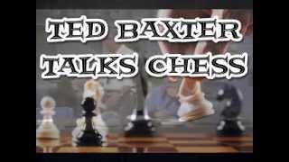 Ted Baxter Talks Chess Wealth