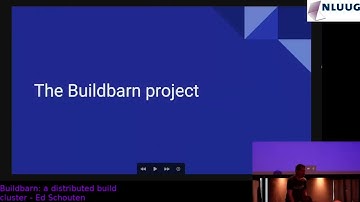 NLUUG 2023vj Conference: Buildbarn: a distributed build cluster - Ed Schouten