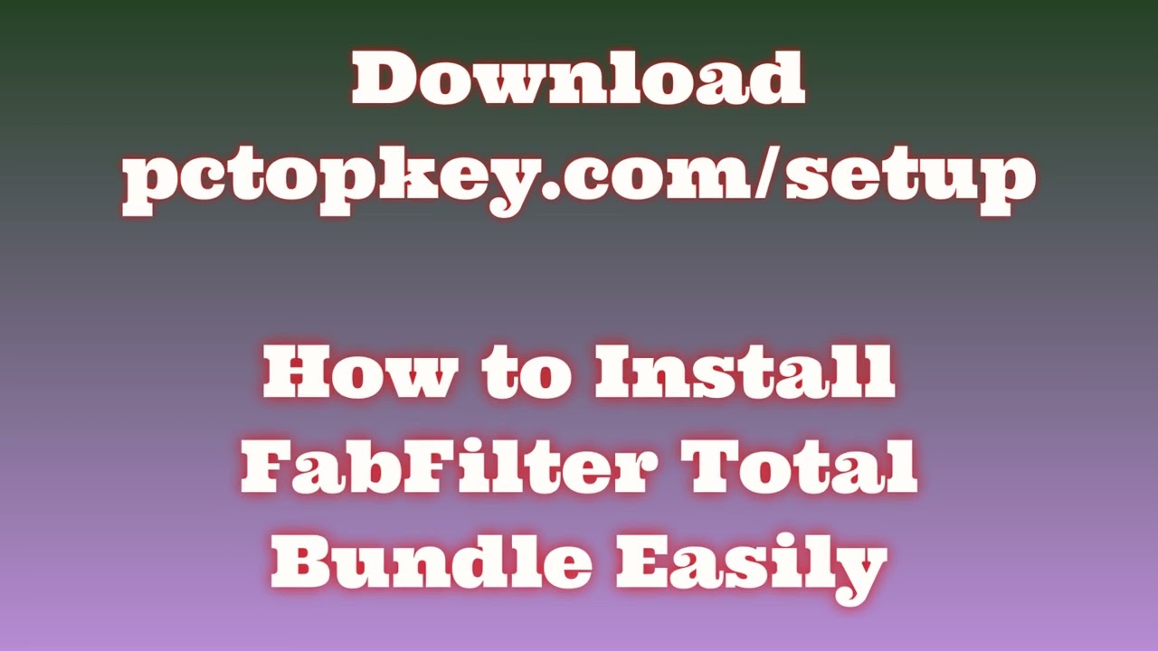 How To Download and Install FabFilter Total Bundle Manual