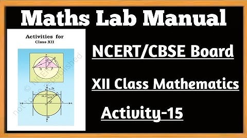 12th Class Mathematics Lab Activity/NCERT/CBSE Board Activity-15