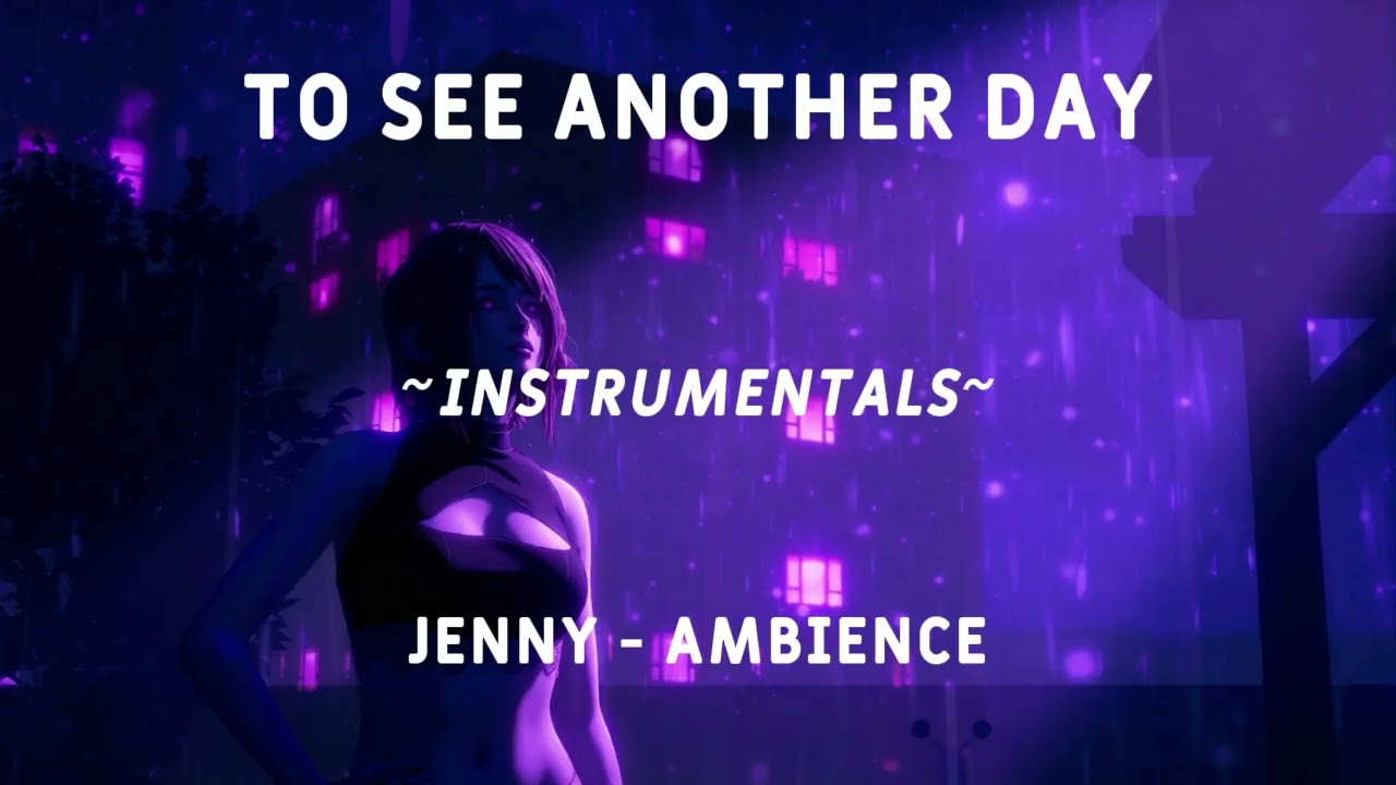 To See Another Day - Jenny - Ambience