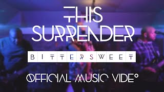 This Surrender - Bittersweet (Official Music Video)