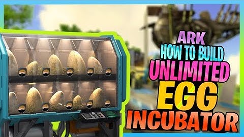 How to ARK: #6 UNLIMITED Egg INCUBATOR How to Build | ARK Survival Evolved