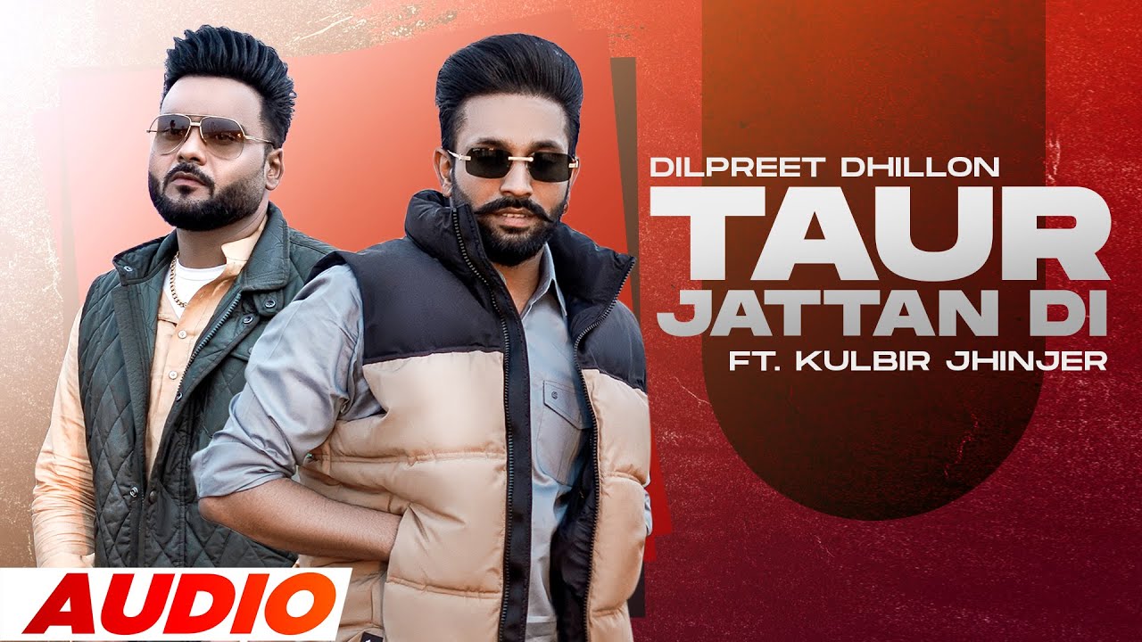 Taur Jattan Di (Full Audio) | Dilpreet Dhillon ft Kulbir Jhinjer | Latest Punjabi Songs 2022