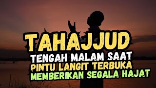 TAHAJJUD Tengah Malam di Saat Pintu Langit Terbuka Mengabulkan Segala Hajat (Tahajjud 1/3 Malam)