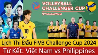 🛑 Lịch Thi Đấu Bóng Chuyền Nữ Việt Nam Tại FIVB Challenge Cup 2024 | Việt Nam - Philippines