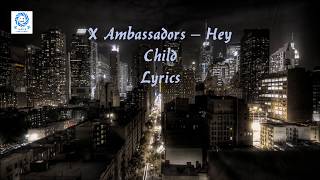 X Ambassadors – Hey Child [Lyrics]