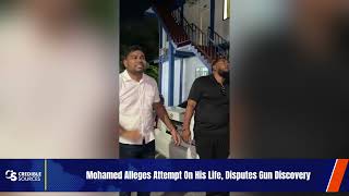 Mohamed Alleges Attempt on His Life as Police Investigate Kitty Shooting