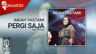 Indah Yastami - Pergi Saja (Karaoke Video) | No Vocal