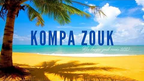 Kompa Zouk remix - Top Kompa Zouk 2023 Vol05