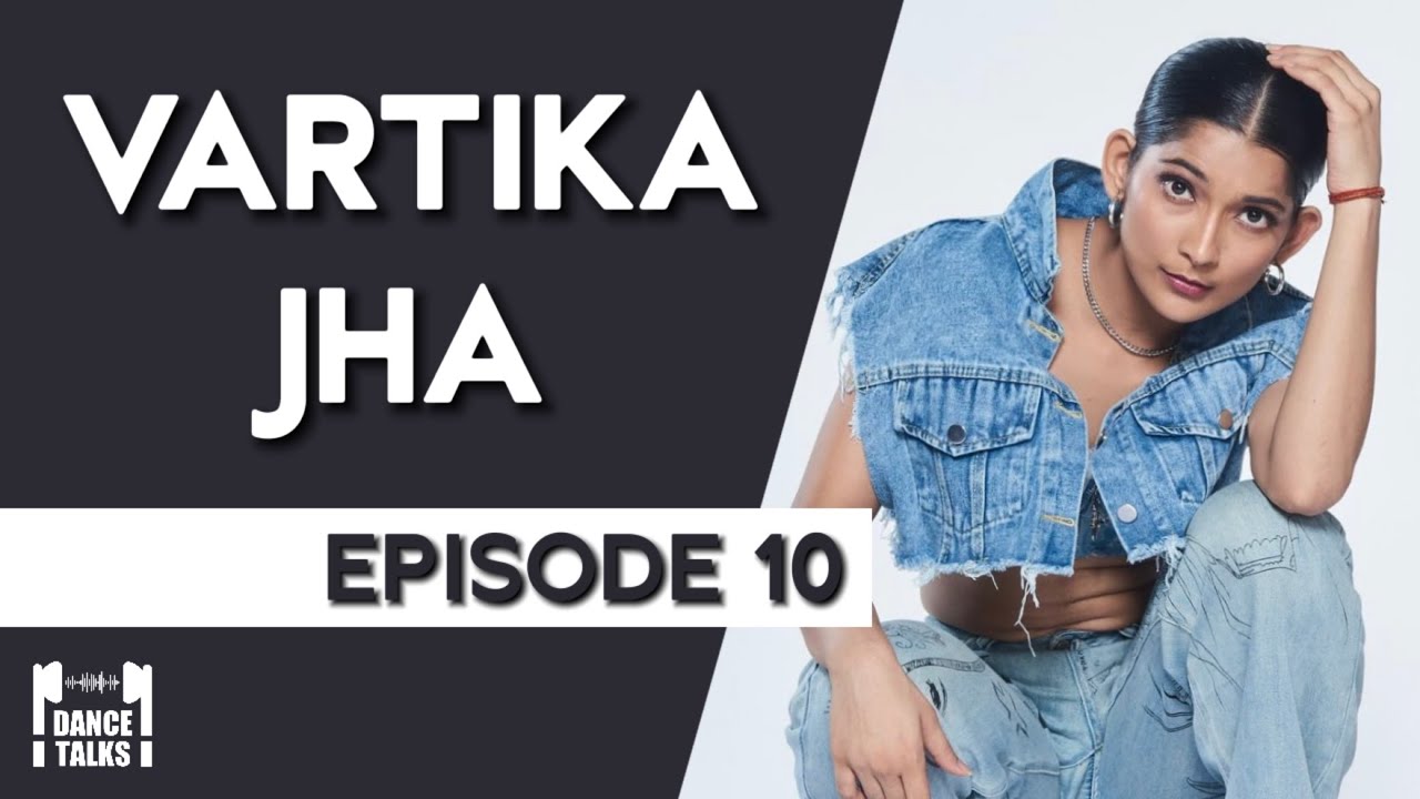 Vartika Jha X Dance Talks EP 10 - YouTube