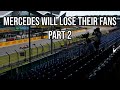 Mercedes will lose 90 of their fans pt 2