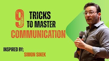 9 COMMUNICATION TIPS THAT WILL CHANGE HOW YOU SPEAK !!SIMON SINEK MOTIVATION
