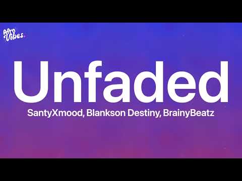 SantyXmood - Unfaded (Lyrics)