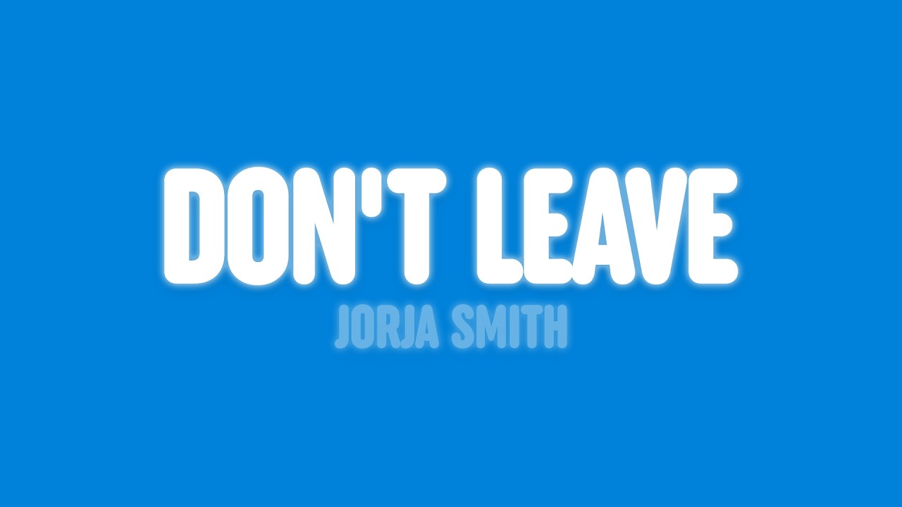 Jorja Smith - Don’t Leave (Lyrics)