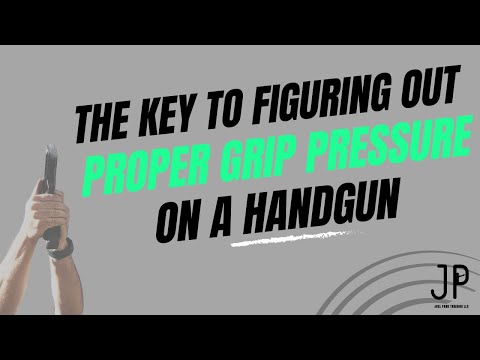 Trying to Figure Out Proper Grip Pressure on a Handgun