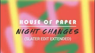 House Of Paper - Night Changes (Slater Edit Extended)