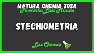 STECHIOMETRIA - Powtórka Last Minute ⌛️ | Matura Chemia 2024