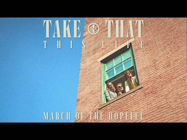 Take That - March Of The Hopeful