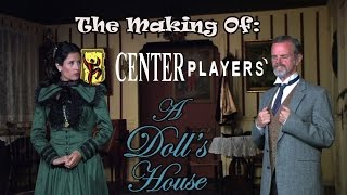 'The Making Of:' Center Players' "A Doll House"