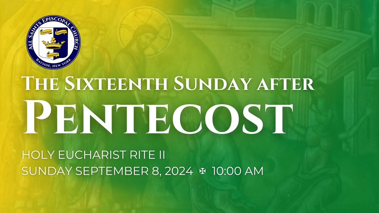 The Sixteenth Sunday after Pentecost - Holy Eucharist Rite II - YouTube