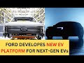 Ford Is Developing New EV Platform For Its Next-Gen Cars