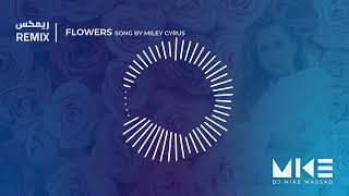 Miley Cyrus - Flowers (DJ Mike Massad Remix)