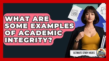 What Are Some Examples Of Academic Integrity? - Ultimate Study Hacks