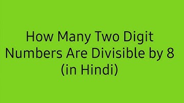 How Many Two Digit Numbers Are Divisible by 8 (in Hindi)