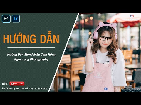 Hướng Dẫn Blend Màu Cam Hồng | Ngọc Long Photography | Hướng Dẫn Photoshop Cơ Bản