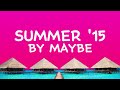 Summer 15 By Maybe Lyrics